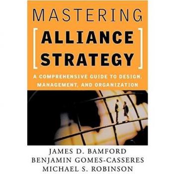 Mastering Alliance Strategy: A Comprehensive Guide to Design, Management, and Organization