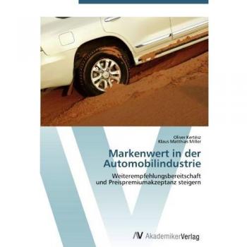 Markenwert in der Automobilindustrie: Weiterempfehlungsbereitschaft  und Preispremiumakzeptanz steigern