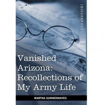 Vanished Arizona: Recollections of My Army Life