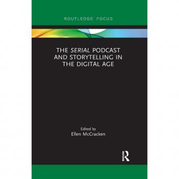 The Serial Podcast and Storytelling in the Digital Age (Routledge Focus on Digital Media and Culture, Band 1)