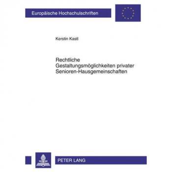Rechtliche Gestaltungsmöglichkeiten privater Senioren-Hausgemeinschaften