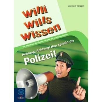 Willi wills wissen 8: Achtung, Achtung! Hier spricht die Polizei!