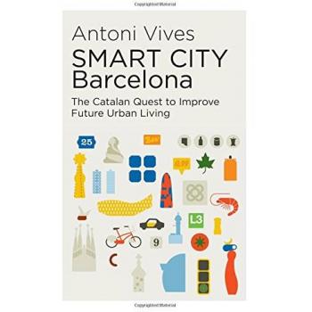 SMART CITY Barcelona: The Catalan Quest to Improve Future Urban Living (Canada Blanch / Sussex Academic Studies on Contemporary Spai)