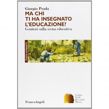 Ma chi ti ha insegnato l'educazione? Genitori sulla scena educativa