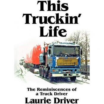 This Truckin' Life: The Reminiscences of a Truck Driver: The Remiscences of a Truck Driver