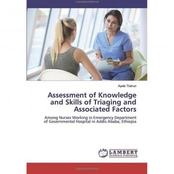 Assessment of Knowledge and Skills of Triaging and Associated Factors: Among Nurses Working in Emergency Department of Governmental Hospital in Addis Ababa, Ethiopia