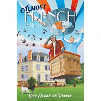 ALMOST FRENCH: A Life of Fanfare and Faux Pas