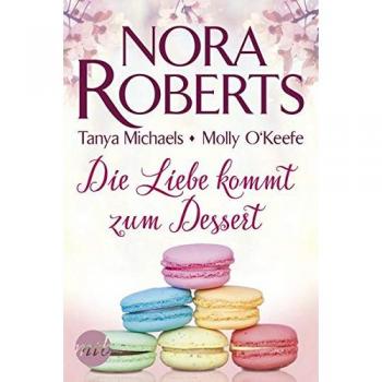 Nora Roberts Die Liebe Kommt Zum Dessert