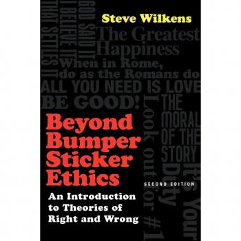 Beyond Bumper Sticker Ethics: An Introduction to Theories of Right and Wrong