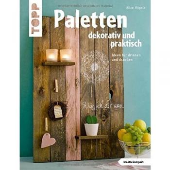 Paletten dekorativ und praktisch (kreativ.kompakt.): Ideen für drinnen und draußen