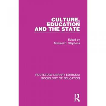 Culture, Education and the State (Routledge Library Editions: Sociology of Education, 52, Band 52)