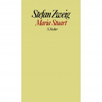 Stefan Zweig. Gesammelte Werke in Einzelbänden: Maria Stuart