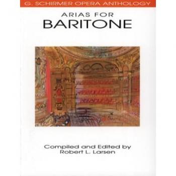 Larsen, Robert L. Arias For Baritone: G. Schirmer Opera Anthology