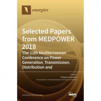 Selected Papers from MEDPOWER 2018-the 11th Mediterranean Conference on Power Generation, Transmission, Distribution and Energy Conversion