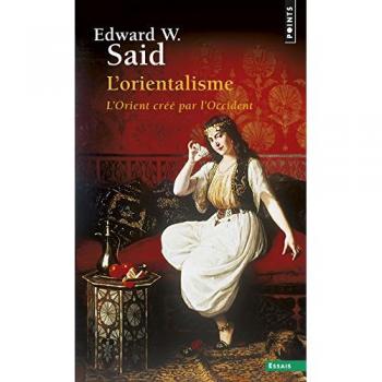 L'orientalisme : L'Orient créé par l'Occident