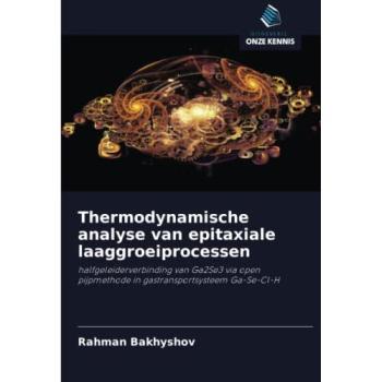 Bakhyshov, Rahman: Thermodynamische analyse van epitaxiale laaggroeiprocessen