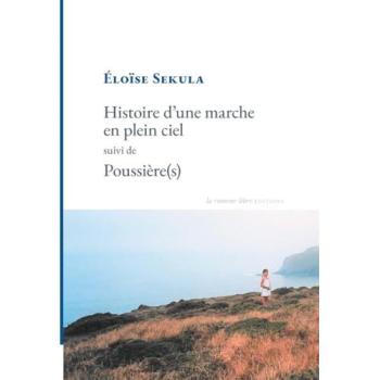 Histoire d'une marche en plein ciel Suivi de Poussière(s)