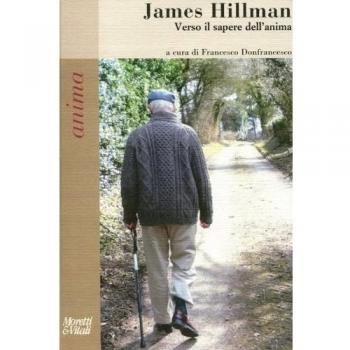 Anima. James Hillman. Verso il sapere dell'anima