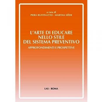L' arte di educare nello stile del sistema preventivo. Approfondimenti e preospettive