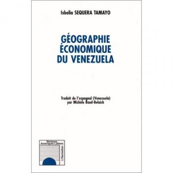 Géographie économique du Venezuela (Traduit de l'espagnol par Michèle Baud-Belaich)