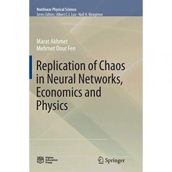 Replication of Chaos in Neural Networks, Economics and Physics (Nonlinear Physical Science)