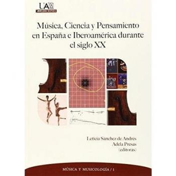 Música, ciencia y pensamiento en españa e iberoamérica durante el siglo xx