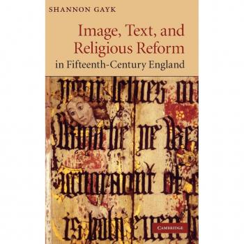 Image, Text, and Religious Reform in Fifteenth-Century England (Cambridge Studies in Medieval Literature, Band 81)