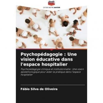 Silva de Oliveira, Fábio: Psychopédagogie : Une vision éducative dans l'espace hospitalier