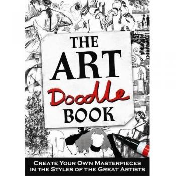 The Art Doodle Book: Create Your Own Masterpieces in the Style of the Great Art