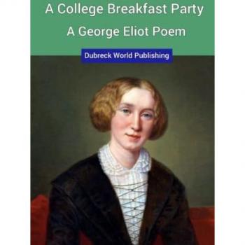 A College Breakfast Party, a George Eliot Poem