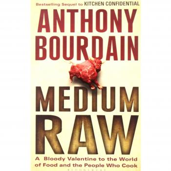 Medium Raw: A Bloody Valentine to the World of Food and the People Who Cook by A