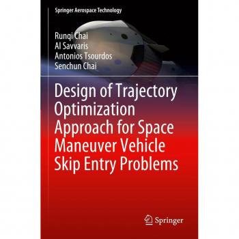 Chai, Runqi: Design of Trajectory Optimization Approach for Space Maneuver Vehicle Skip Entry Problems