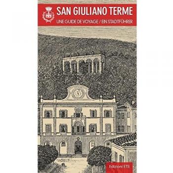 San Giuliano Terme. Una guida. Ediz. francese e tedesca