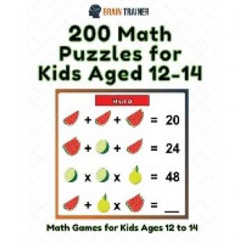 200 Math Puzzles for Kids Aged 12-14