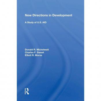 New Directions In Development: A Study of U.S. AID: A Study Of U.s. Aid