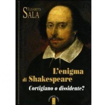 L'enigma di Shakespeare. Cortigiano o dissidente?