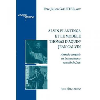 Alvin Plantinga et le modèle Thomas d'Aquin/Jean Calvin : approche comparée sur la connaissance naturelle de dieu