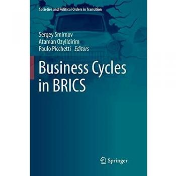 Business Cycles in BRICS (Societies and Political Orders in Transition)