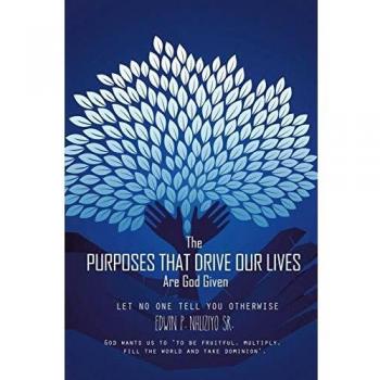 The Purposes That Drive Our Lives Are God Given: Let No One Tell You Otherwise