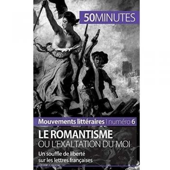 Le romantisme ou l'exaltation du moi : un souffle de liberté sur les lettres françaises
