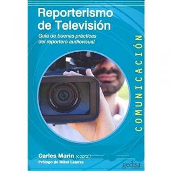 Reporterismo de televisión: guía de prácticas del reportero audiovisual
