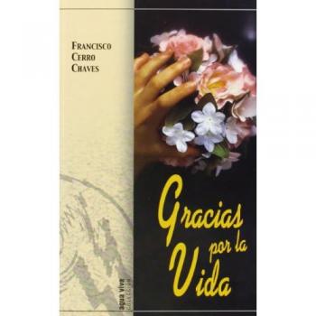 Gracias por la vida : para mí la vida es Cristo