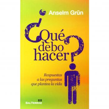 Qué debo hacer? Respuestas a las preguntas que plantea la vida