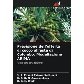 Thisara Kethimini, S. A. Pavani: Previsione dell'offerta di cocco all'asta di Colombo: Modellazione ARIMA