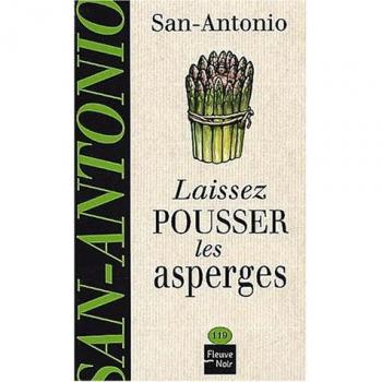 San-Antonio Laissez Pousser Les Asperges (San Antonio Poche)