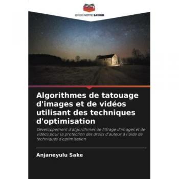 Algorithmes de tatouage d'images et de vidéos utilisant des techniques d'optimisation: Développement d'algorithmes de filtrage d'images et de vidéos ... à l'aide de techniques d'optimisation