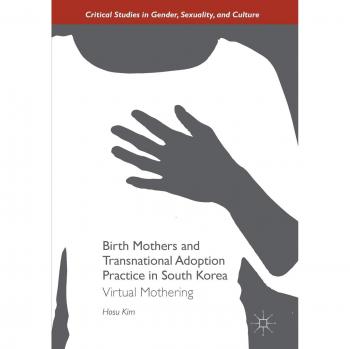 Birth Mothers and Transnational Adoption Practice in South Korea: Virtual Mothering