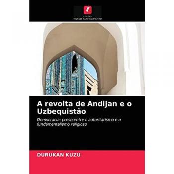 A revolta de Andijan e o Uzbequistão: Democracia: preso entre o autoritarismo e o fundamentalismo religioso