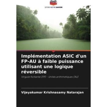 Krishnasamy Natarajan, Vijeyakumar: Implémentation ASIC d'un FP-AU à faible puissance utilisant une logique réversible