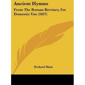 Ancient Hymns: From The Roman Breviary, For Domestic Use (1837)